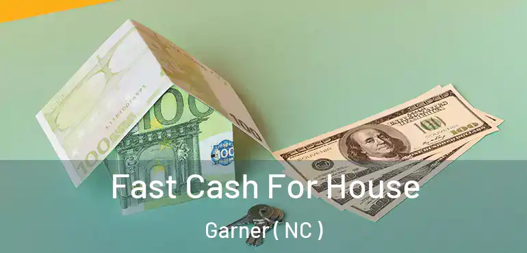  Fast Cash For House Garner ( NC )