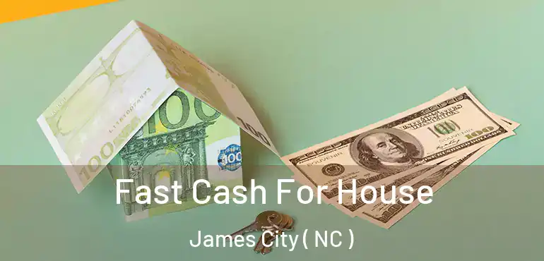  Fast Cash For House James City ( NC )