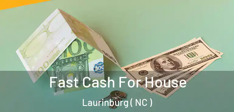  Fast Cash For House Laurinburg ( NC )