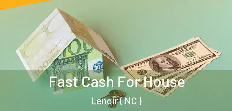  Fast Cash For House Lenoir ( NC )