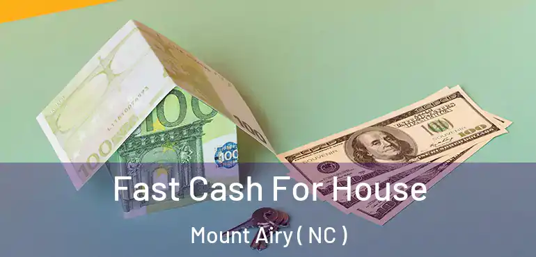  Fast Cash For House Mount Airy ( NC )