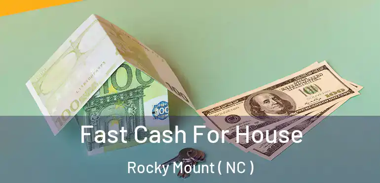  Fast Cash For House Rocky Mount ( NC )