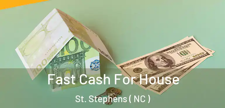  Fast Cash For House St. Stephens ( NC )