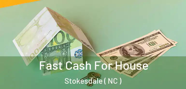  Fast Cash For House Stokesdale ( NC )