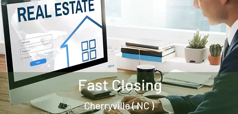  Fast Closing Cherryville ( NC )