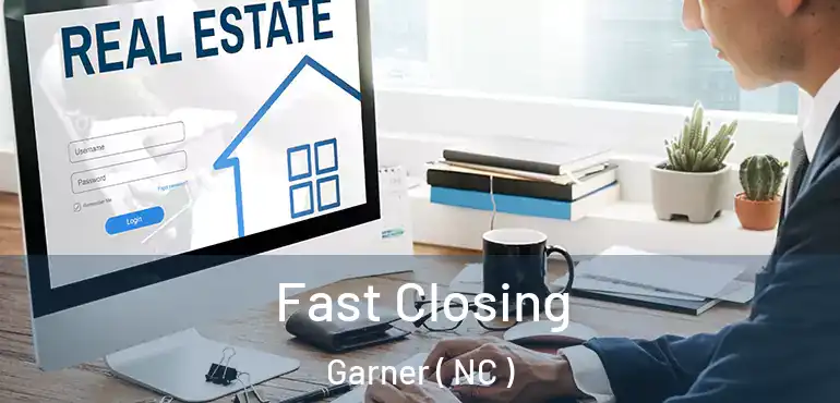  Fast Closing Garner ( NC )