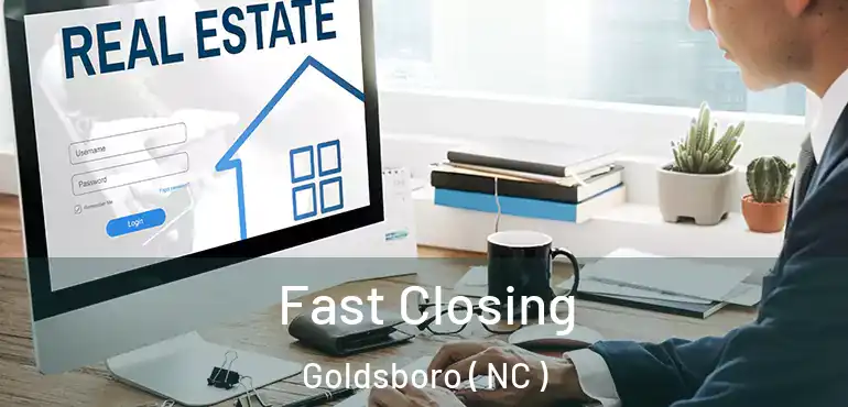  Fast Closing Goldsboro ( NC )