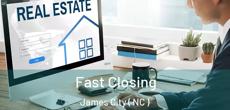 Fast Closing James City ( NC )