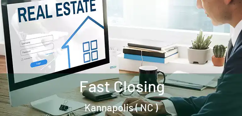  Fast Closing Kannapolis ( NC )