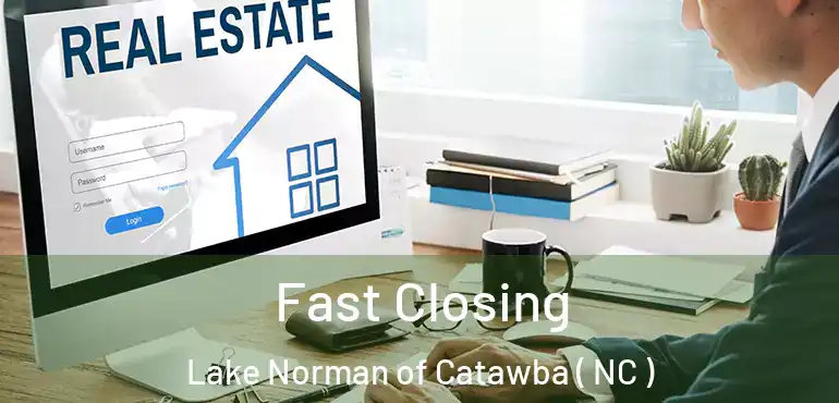  Fast Closing Lake Norman of Catawba ( NC )