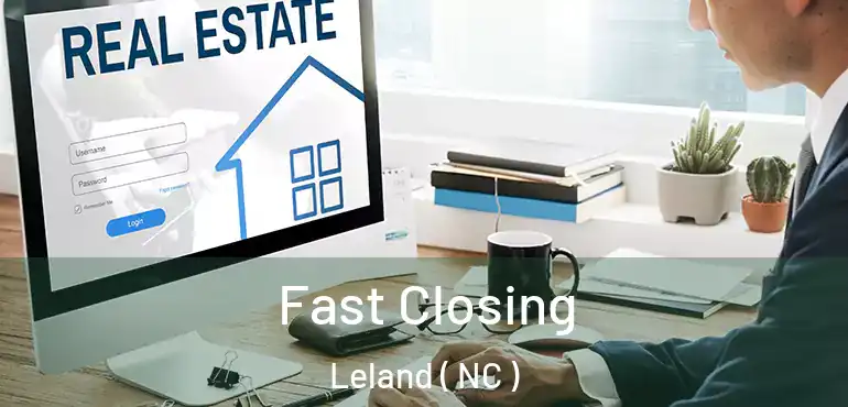  Fast Closing Leland ( NC )