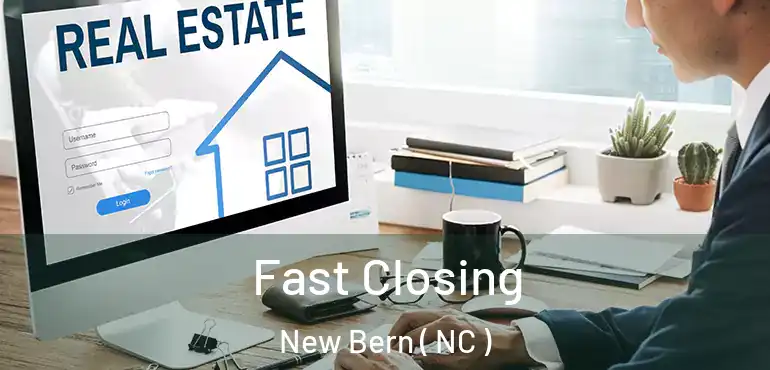  Fast Closing New Bern ( NC )