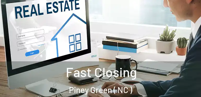  Fast Closing Piney Green ( NC )