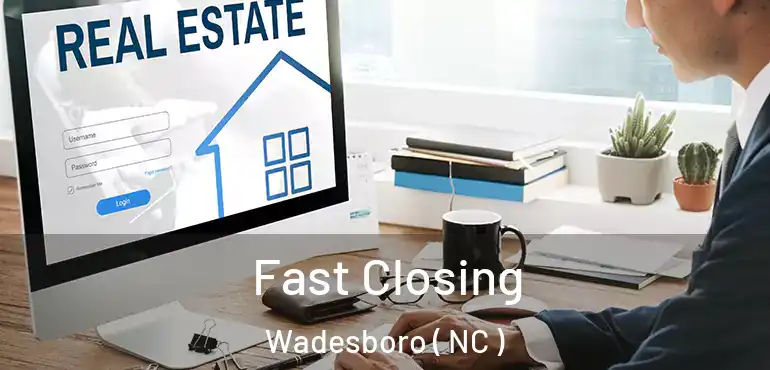  Fast Closing Wadesboro ( NC )
