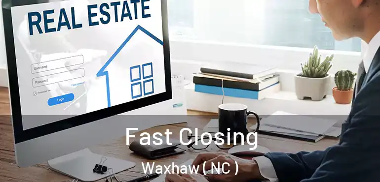  Fast Closing Waxhaw ( NC )