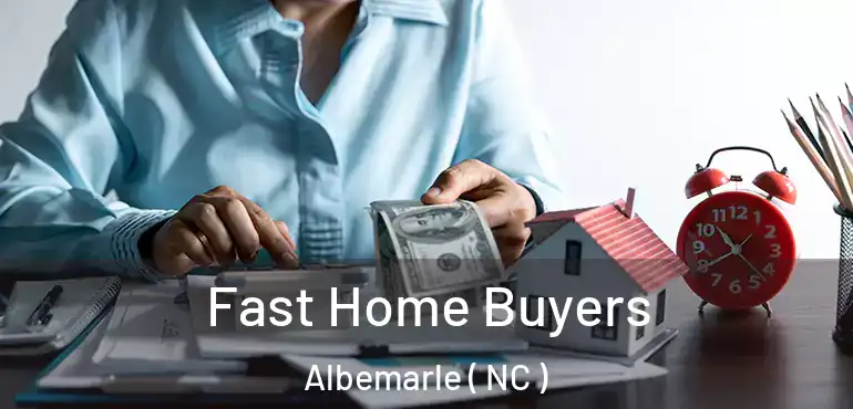  Fast Home Buyers Albemarle ( NC )