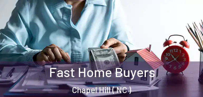  Fast Home Buyers Chapel Hill ( NC )