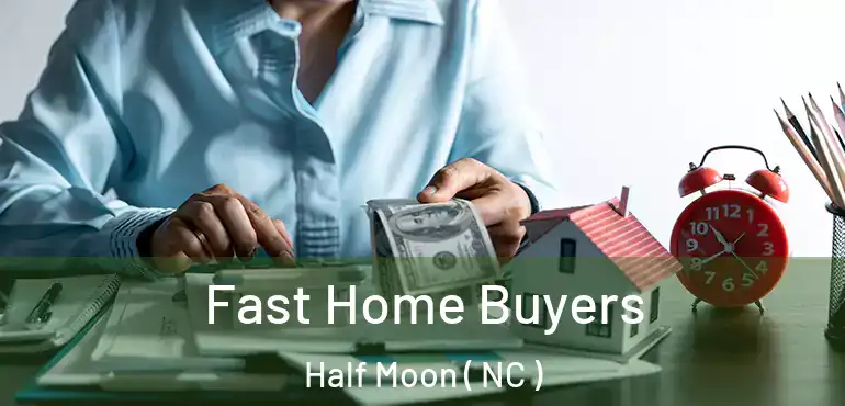  Fast Home Buyers Half Moon ( NC )