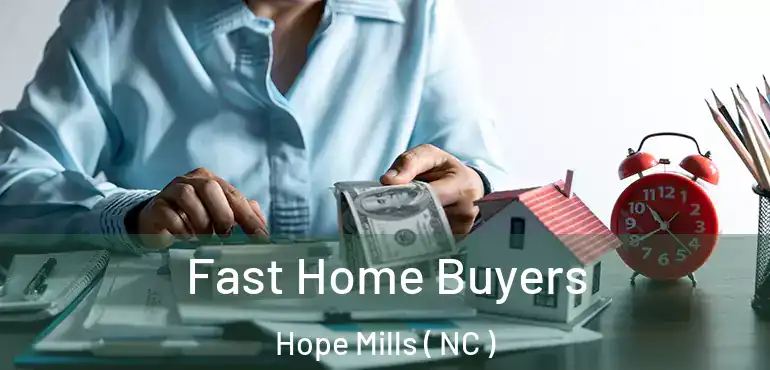  Fast Home Buyers Hope Mills ( NC )