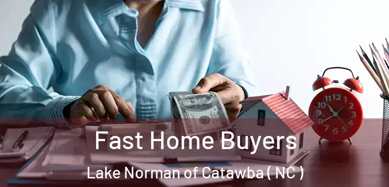  Fast Home Buyers Lake Norman of Catawba ( NC )
