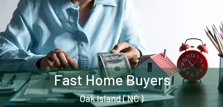  Fast Home Buyers Oak Island ( NC )