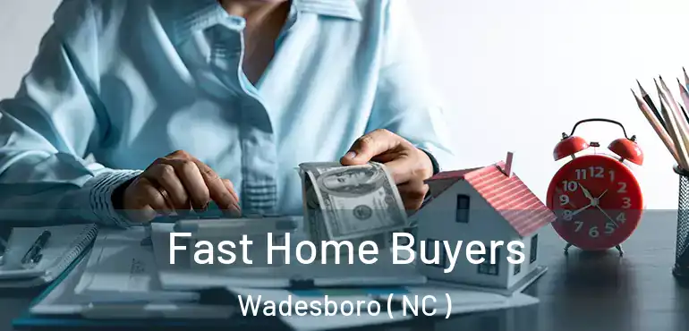  Fast Home Buyers Wadesboro ( NC )