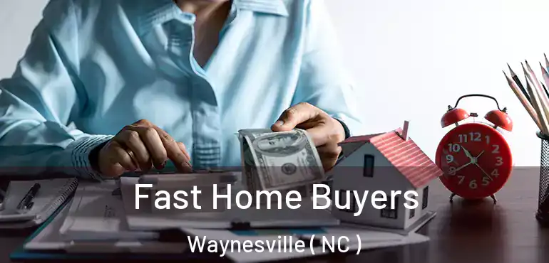  Fast Home Buyers Waynesville ( NC )