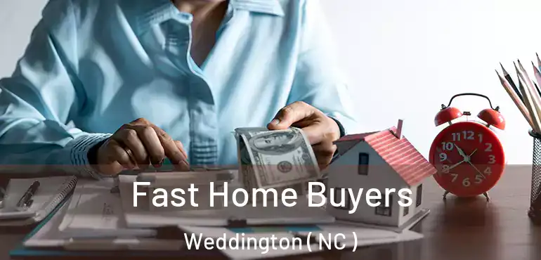  Fast Home Buyers Weddington ( NC )
