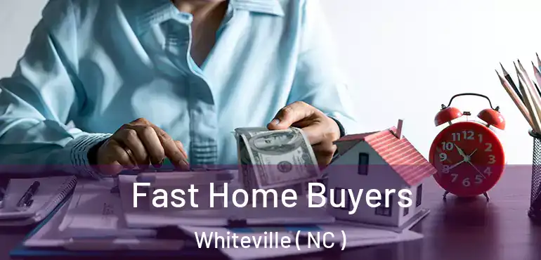  Fast Home Buyers Whiteville ( NC )