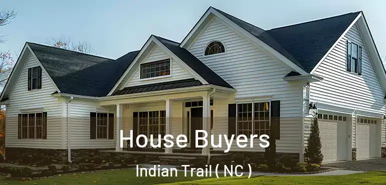  House Buyers Indian Trail ( NC )