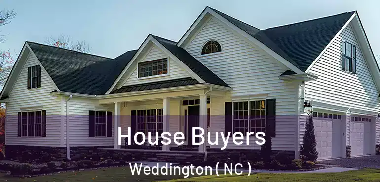  House Buyers Weddington ( NC )