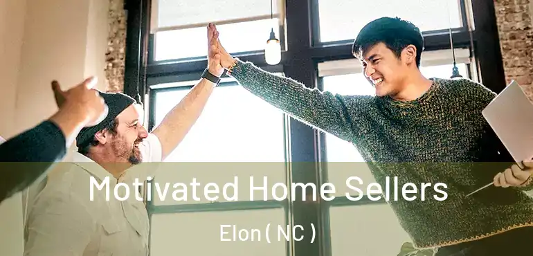  Motivated Home Sellers Elon ( NC )