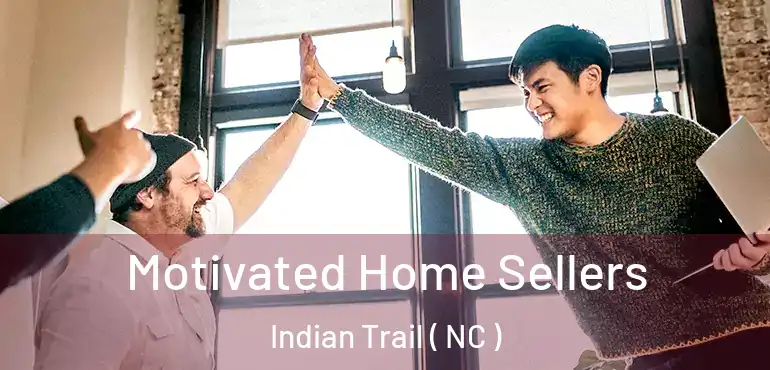  Motivated Home Sellers Indian Trail ( NC )