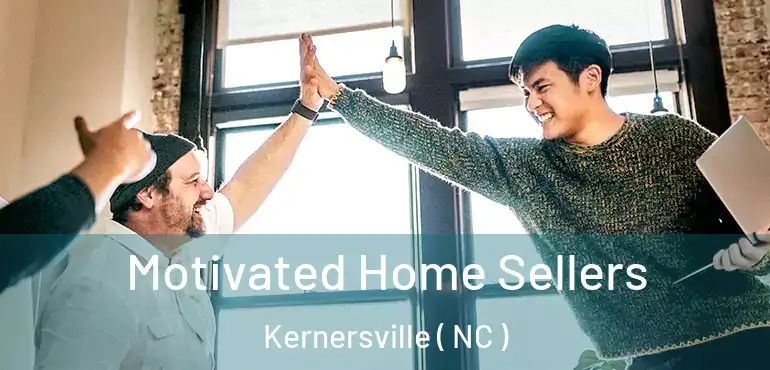  Motivated Home Sellers Kernersville ( NC )