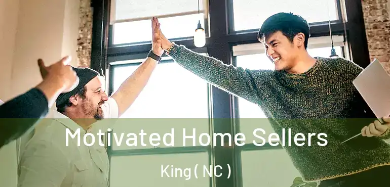  Motivated Home Sellers King ( NC )