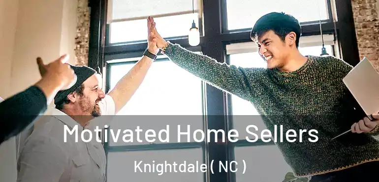  Motivated Home Sellers Knightdale ( NC )