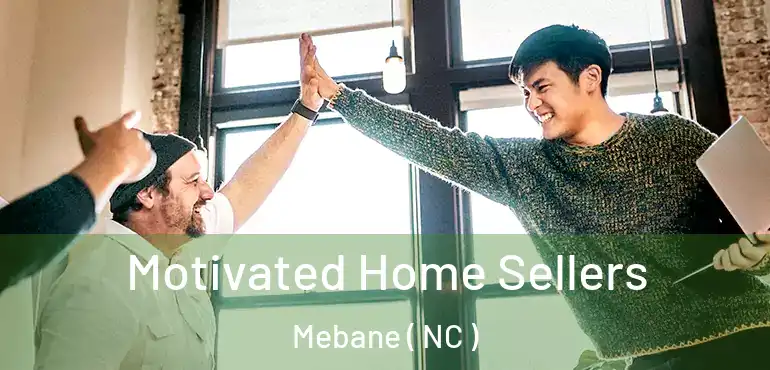  Motivated Home Sellers Mebane ( NC )