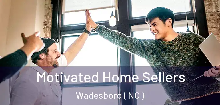  Motivated Home Sellers Wadesboro ( NC )