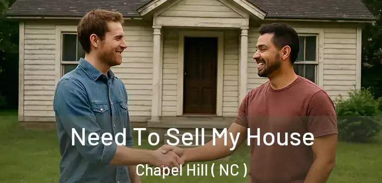  Need To Sell My House Chapel Hill ( NC )