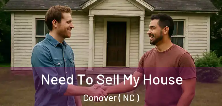  Need To Sell My House Conover ( NC )