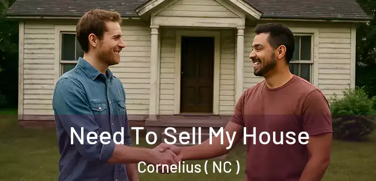  Need To Sell My House Cornelius ( NC )