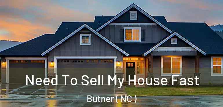  Need To Sell My House Fast Butner ( NC )