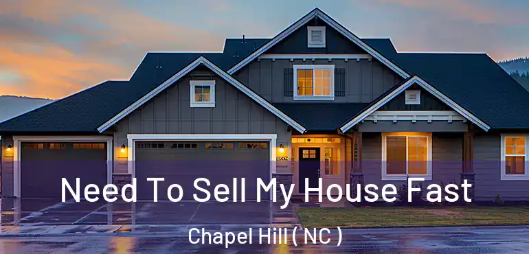  Need To Sell My House Fast Chapel Hill ( NC )