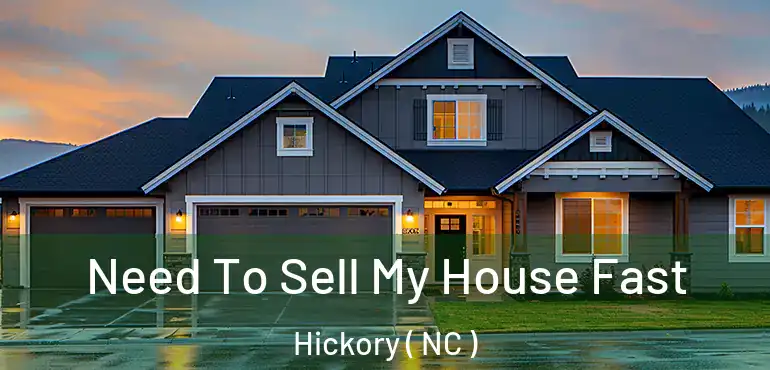  Need To Sell My House Fast Hickory ( NC )