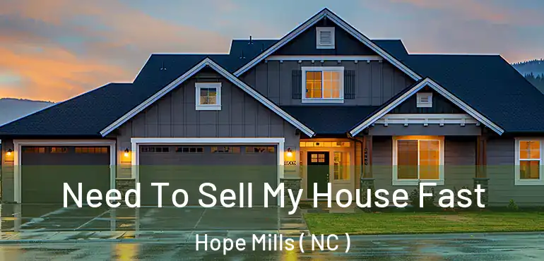  Need To Sell My House Fast Hope Mills ( NC )