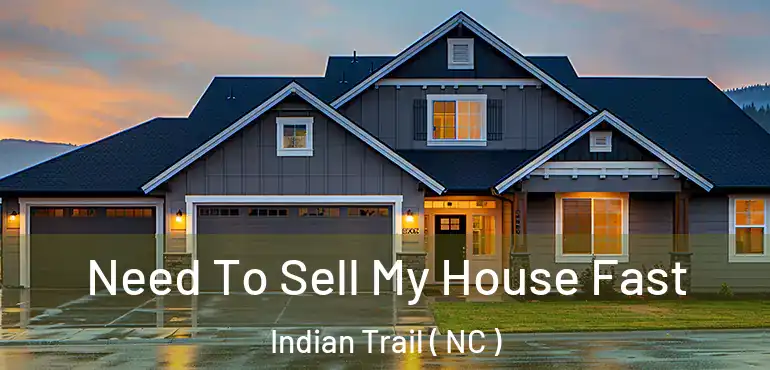 Need To Sell My House Fast Indian Trail ( NC )