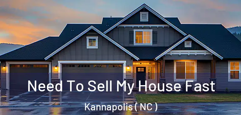  Need To Sell My House Fast Kannapolis ( NC )