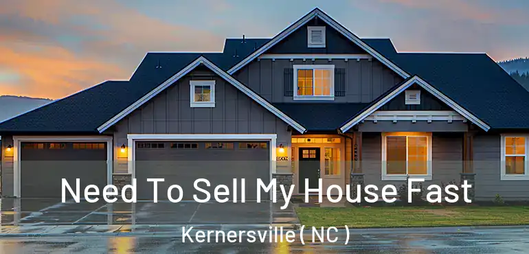  Need To Sell My House Fast Kernersville ( NC )
