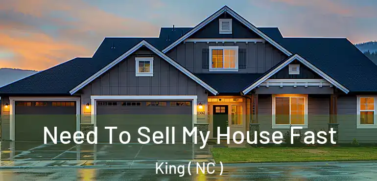  Need To Sell My House Fast King ( NC )