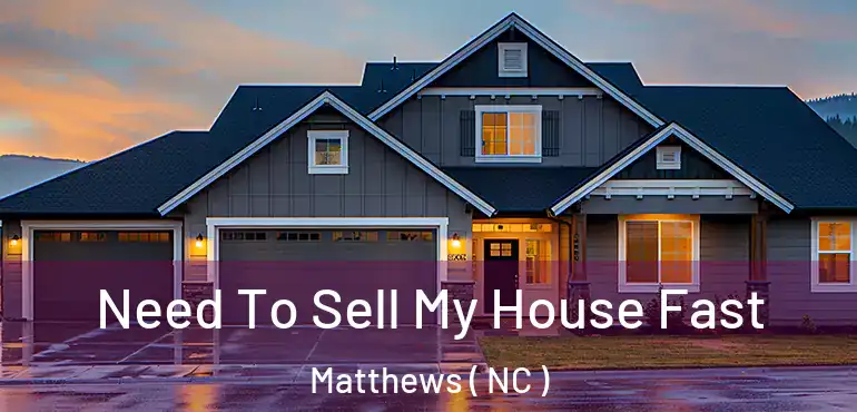  Need To Sell My House Fast Matthews ( NC )